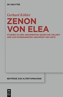 Zenon von Elea: Studien zu den ‚Argumenten gegen die Vielheit‘ und zum sogenannten ‚Argument des Orts‘