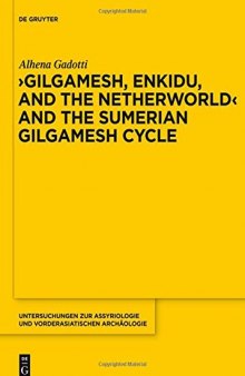 ’Gilgamesh, Enkidu, and the Netherworld’ and the Sumerian Gilgamesh Cycle