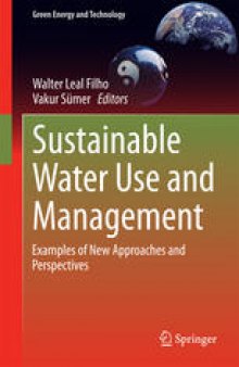 Sustainable Water Use and Management: Examples of New Approaches and Perspectives