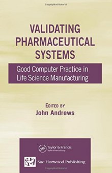 Validating pharmaceutical systems: good computer practice in life science manufacturing
