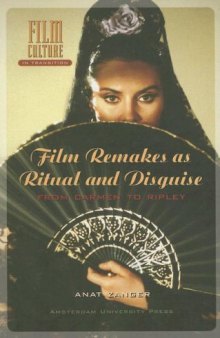 Film Remakes as Ritual and Disguise: From Carmen to Ripley (Amsterdam University Press - Film Culture in Transition)