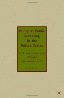 Bilingual Public Schooling in the United States: A History of America's ''Polyglot Boardinghouse''