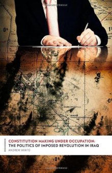 Constitution Making Under Occupation: The Politics of Imposed Revolution in Iraq 