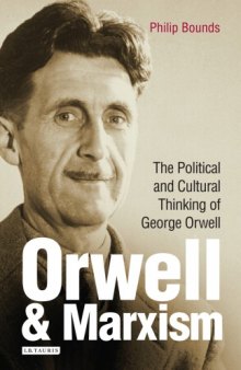 Orwell and Marxism: The Political and Cultural Thinking of George Orwell
