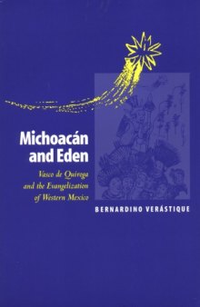 Michoacán and Eden: Vasco de Quiroga and the Evangelization of Western Mexico