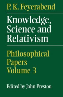 Knowledge, Science and Relativism (Philosophical Papers Paul K. Feyerabend, Vol 3)  