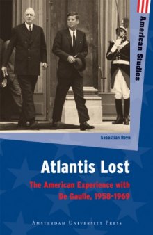 Atlantis Lost: The American Experience with De Gaulle, 1958-1969