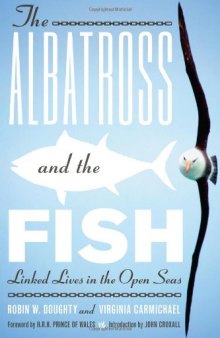 The Albatross and the Fish: Linked Lives in the Open Seas (Mildred Wyatt-Wold Series in Ornithology)