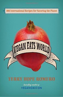Vegan Eats World 300 International Recipes for Savoring the Planet