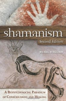 Shamanism: A Biopsychosocial Paradigm of Consciousness and Healing, Second Edition