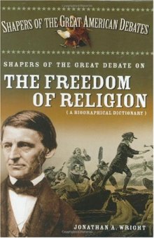 Shapers of the Great Debate on the Freedom of Religion: A Biographical Dictionary (Shapers of the Great American Debates)