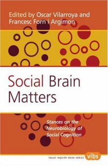 Social Brain Matters: Stances on the Neurobiology of Social Cognition. (Value Inquiry Book)