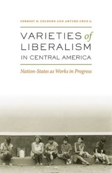 Varieties of Liberalism in Central America: Nation-States as Works in Progress