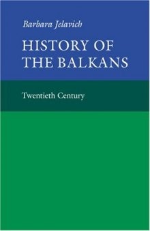 History of the Balkans, Vol. 2: Twentieth Century (The Joint Committee on Eastern Europe Publication Series, No. 12)