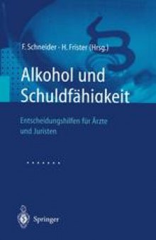 Alkohol und Schuldfähigkeit: Entscheidungshilfen für Ärzte und Juristen