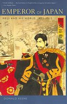 Emperor of Japan : Meiji and His world, 1852-1912