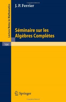 Seminaire sur les Algebres Completes