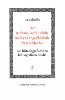Het Nationaal-socialistische Beeld Van De Geschiedenis Der Nederlanden: Een Historiografische En Bibliografische Studie