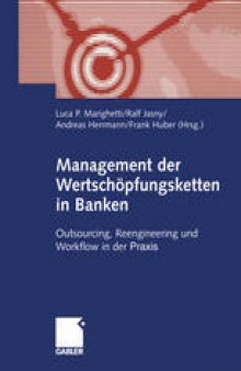 Management der Wertschöpfungsketten in Banken: Outsourcing, Reengineering und Workflow in der Praxis