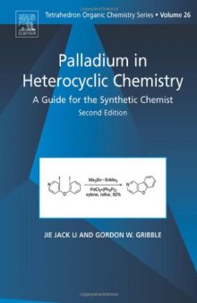 Palladium in Heterocyclic Chemistry, Volume 26, Second Edition: A Guide for the Synthetic Chemist (Tetrahedron Organic Chemistry)