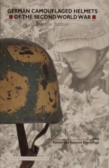 German Camouflaged Helmets of The Second World War, Vol.1: Painted And Textured Camouflage