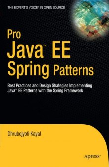 Pro Java  EE Spring Patterns: Best Practices and Design Strategies Implementing Java EE Patterns with the Spring Framework