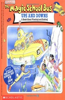The Magic School Bus Ups And Downs: A Book About Floating And Sinking  