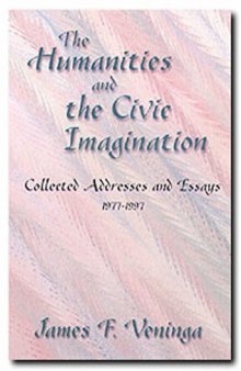 The Humanities and the Civic Imagination: Collected Addresses and Essays 1978-1998