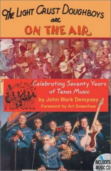 The Light Crust Doughboys Are on the Air: Celebrating Seventy Years of Texas Music (Evelyn Oppenheimer Series, 2)