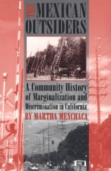 The Mexican Outsiders: A Community History of Marginalization and Discrimination in California
