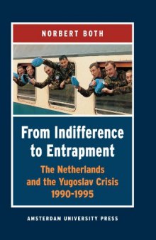 From indifference to entrapment: the Netherlands and the Yugoslav crisis, 1990-1995