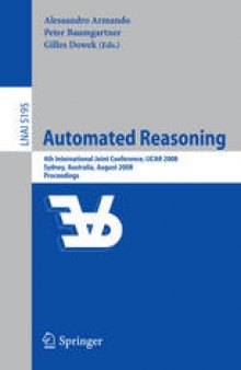 Automated Reasoning: 4th International Joint Conference, IJCAR 2008 Sydney, Australia, August 12-15, 2008 Proceedings