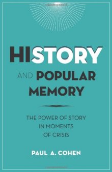 History and popular memory : the power of story in moments of crisis
