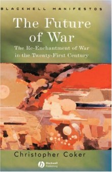 The Future of War: The Re-Enchantment of War in the Twenty-First Century