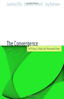 Voice, Video, and Data Network Convergence: Architecture and Design, From VoIP to Wireless