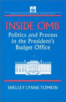 Inside Omb: Politics and Process in the President's Budget Office (American Political Institutions and Public Policy)