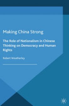 Making China Strong: The Role of Nationalism in Chinese Thinking on Democracy and Human Rights