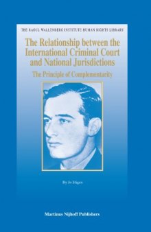 The Relationship between the International Criminal Court and National Jurisdictions: The Principle of Complementarity (The Raoul Wallenberg Institute Human Rights Library)