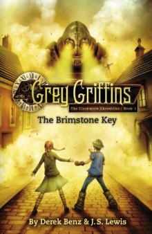 Grey Griffins: The Clockwork Chronicles #1: The Brimstone Key (The Grey Griffins)  