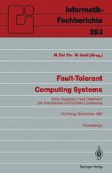 Fault-Tolerant Computing Systems: Tests, Diagnosis, Fault Treatment 5th International GI/ITG/GMA Conference Nürnberg, September 25–27, 1991 Proceedings