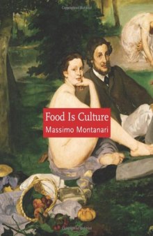 Food is Culture (Arts and Traditions of the Table Perspectives on Culinary History)  