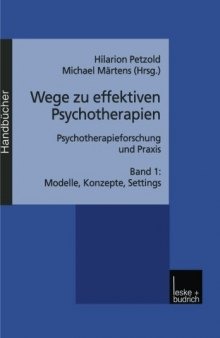 Wege zu effektiven Psychotherapien: Psychotherapieforschung und Praxis Band 1: Modelle, Konzepte, Settings