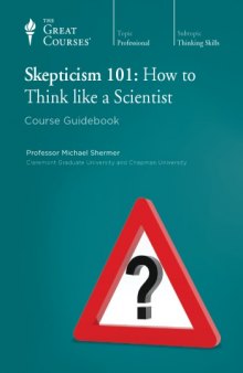 Skepticism 101 : how to think like a scientist