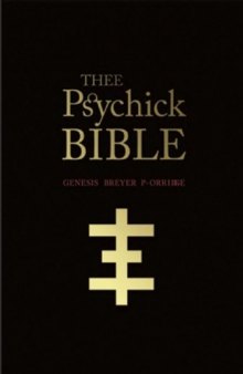 Thee Psychick Bible: Thee Apocryphal Scriptures ov Genesis Breyer P-Orridge and Thee Third Mind ov Thee Temple ov Psychick Youth