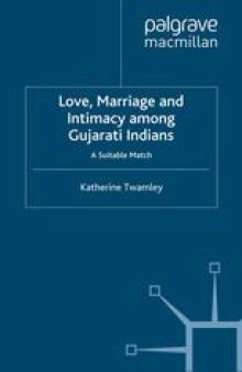 Love, Marriage and Intimacy among Gujarati Indians: A Suitable Match