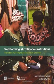Transforming Microfinance Institutions: Providing Full Financial Services to the Poor