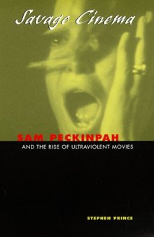 Savage Cinema: Sam Peckinpah and the Rise of Ultraviolent Movies  