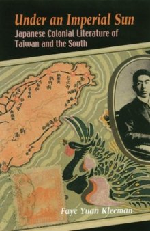 Under an Imperial Sun: Japanese Colonial Literature of Taiwan and the South