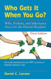 Who gets it when you go?: wills, probate, and inheritance taxes for the Hawaii resident