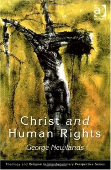 Christ And Human Rights: The Transformative Engagement (Theology and Religion in Interdisciplinary Perspective Series) (Theology and Religion in Interdisciplinary Perspective Series)